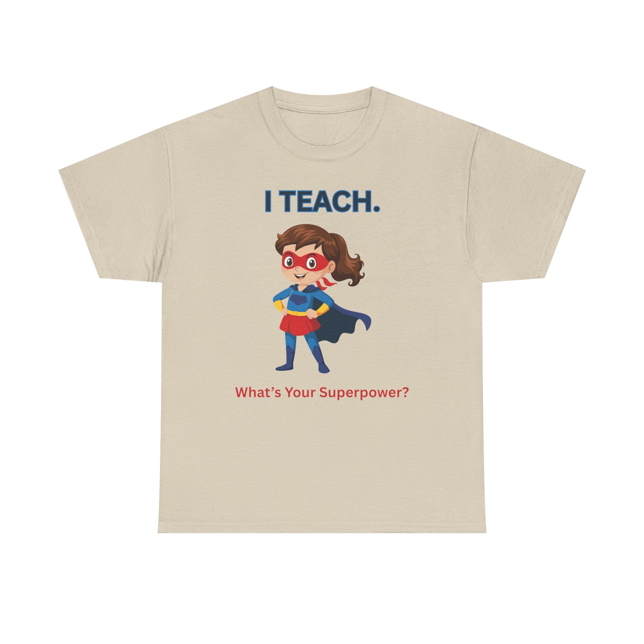Teacher Superhero T-Shirt — "I Teach. What's Your Superpower?" 17 11698147613558984977_2048 jpeg