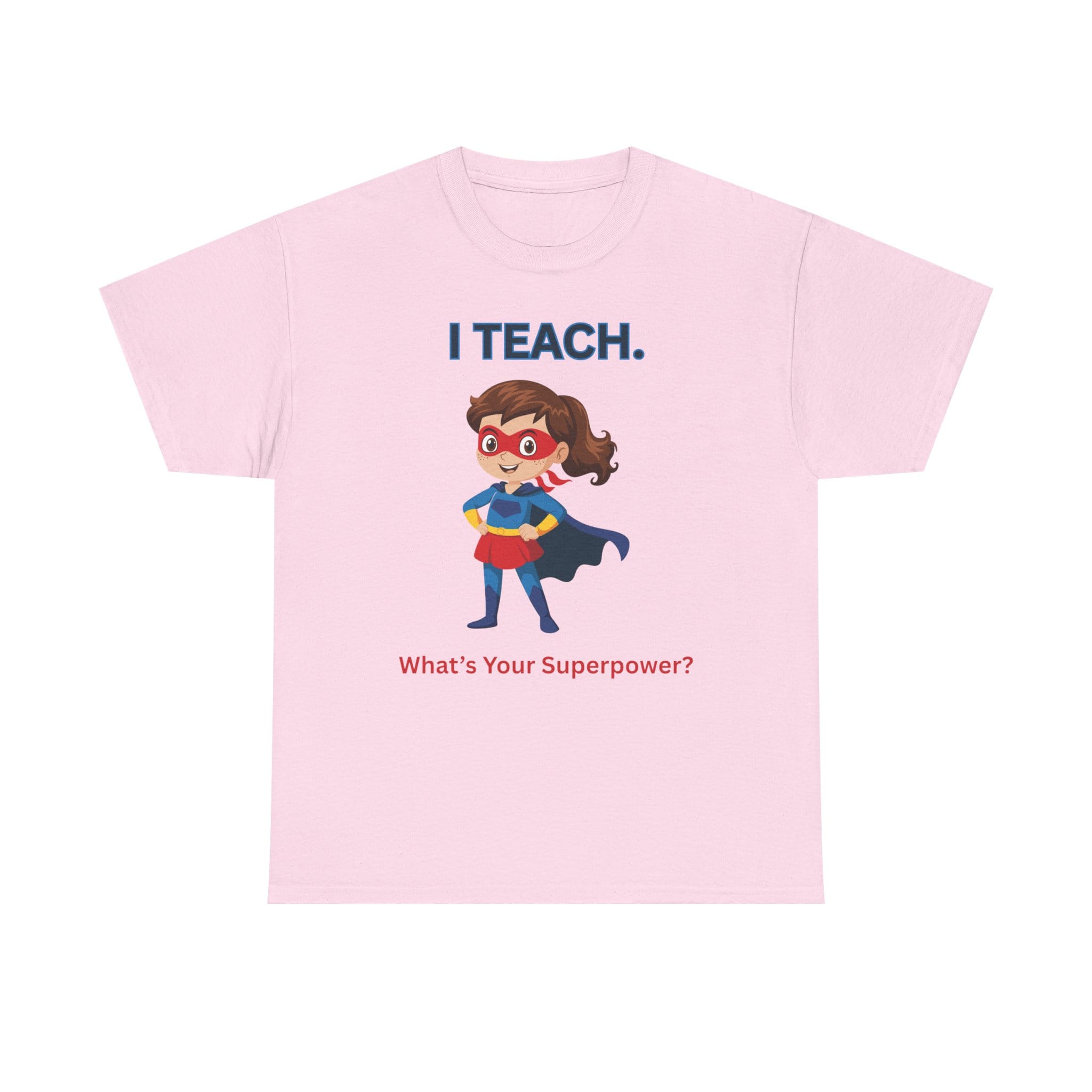 Teacher Superhero T-Shirt — "I Teach. What's Your Superpower?" 1 12489558007581496463_2048 jpeg