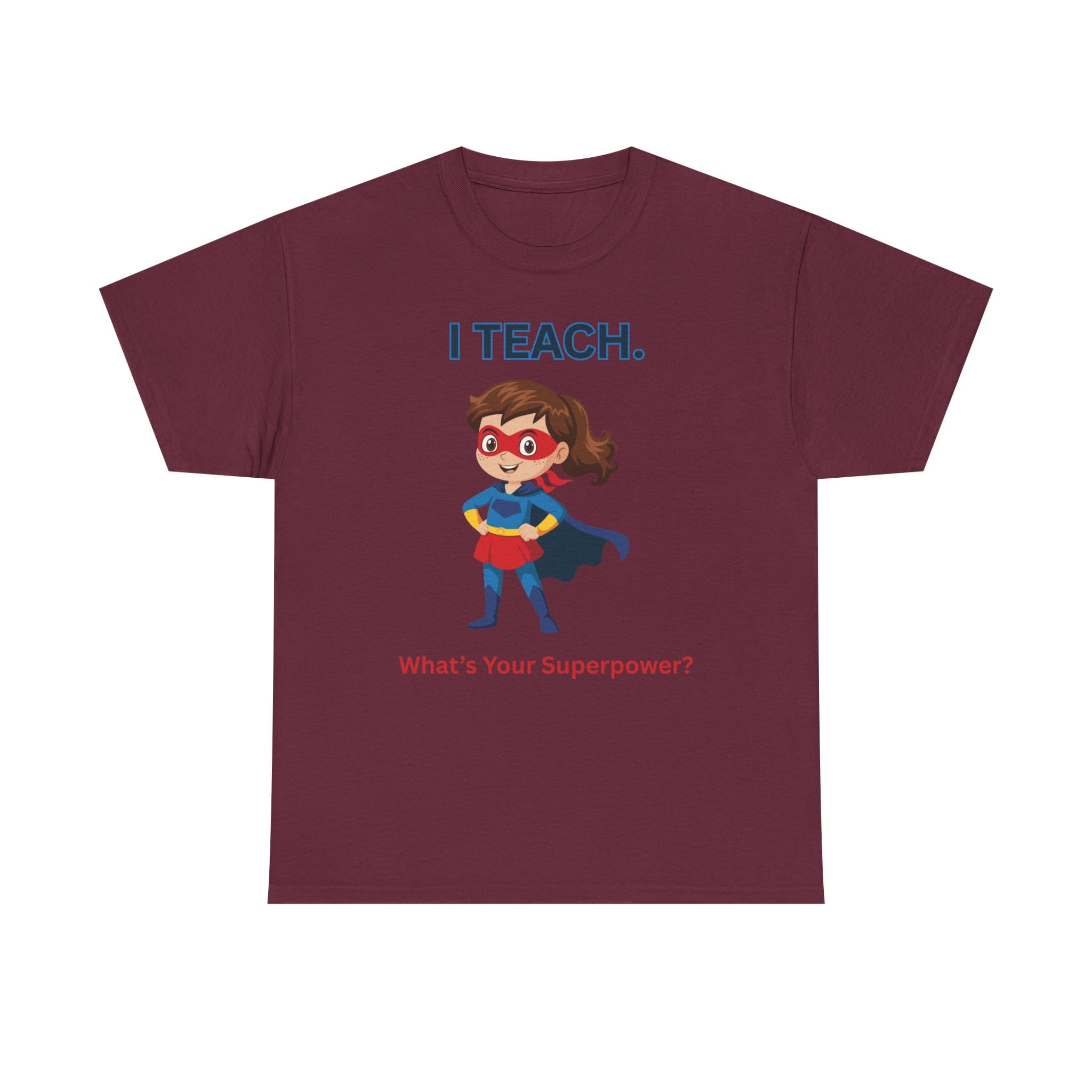 Teacher Superhero T-Shirt — "I Teach. What's Your Superpower?" 33 14080603039119826693_2048 jpeg
