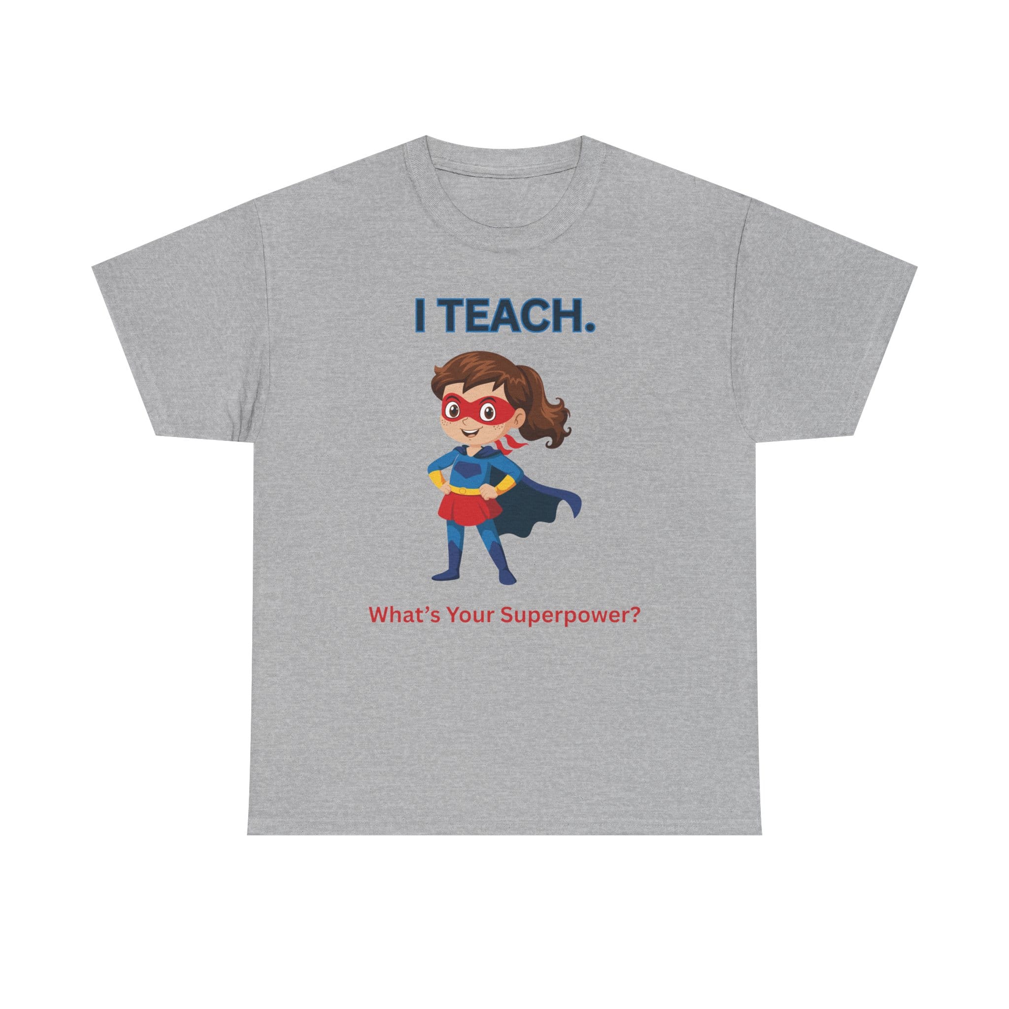 Teacher Superhero T-Shirt — "I Teach. What's Your Superpower?" 25 15368052108708051947_2048 jpeg