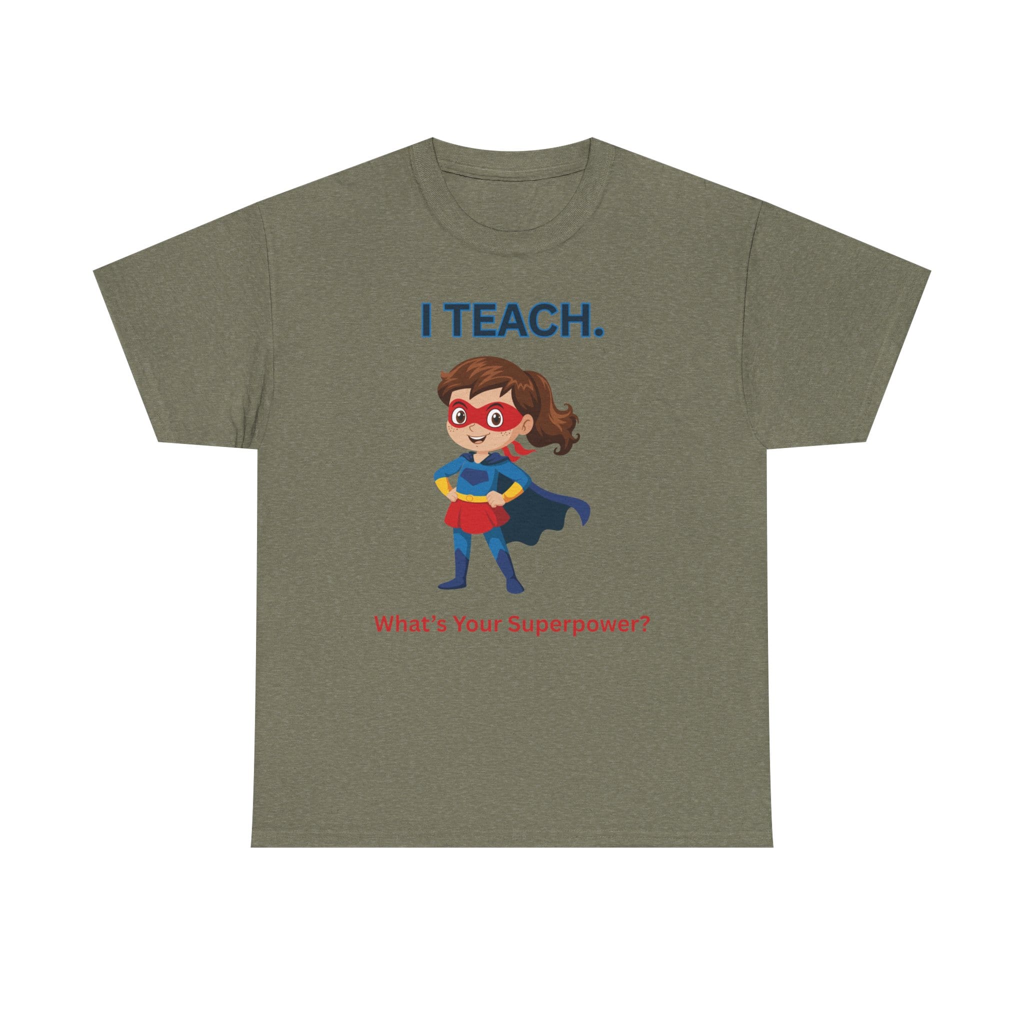 Teacher Superhero T-Shirt — "I Teach. What's Your Superpower?" 41 15986671160870979528_2048 jpeg