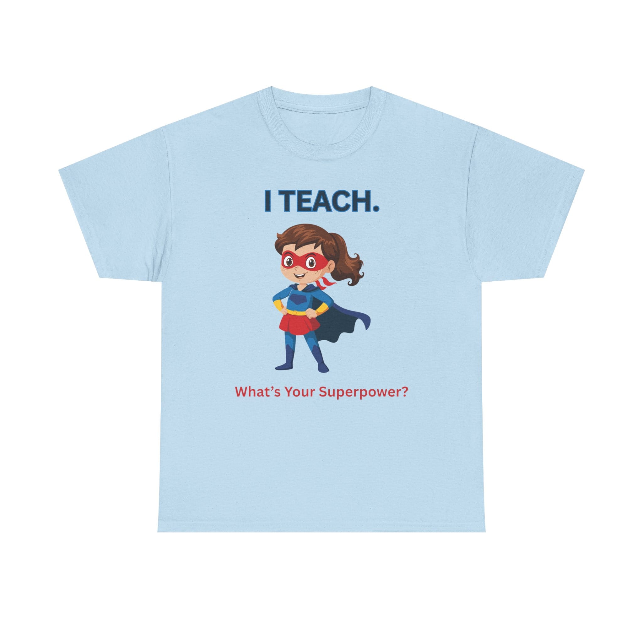 Teacher Superhero T-Shirt — "I Teach. What's Your Superpower?" 57 18188078206907187763_2048 jpeg