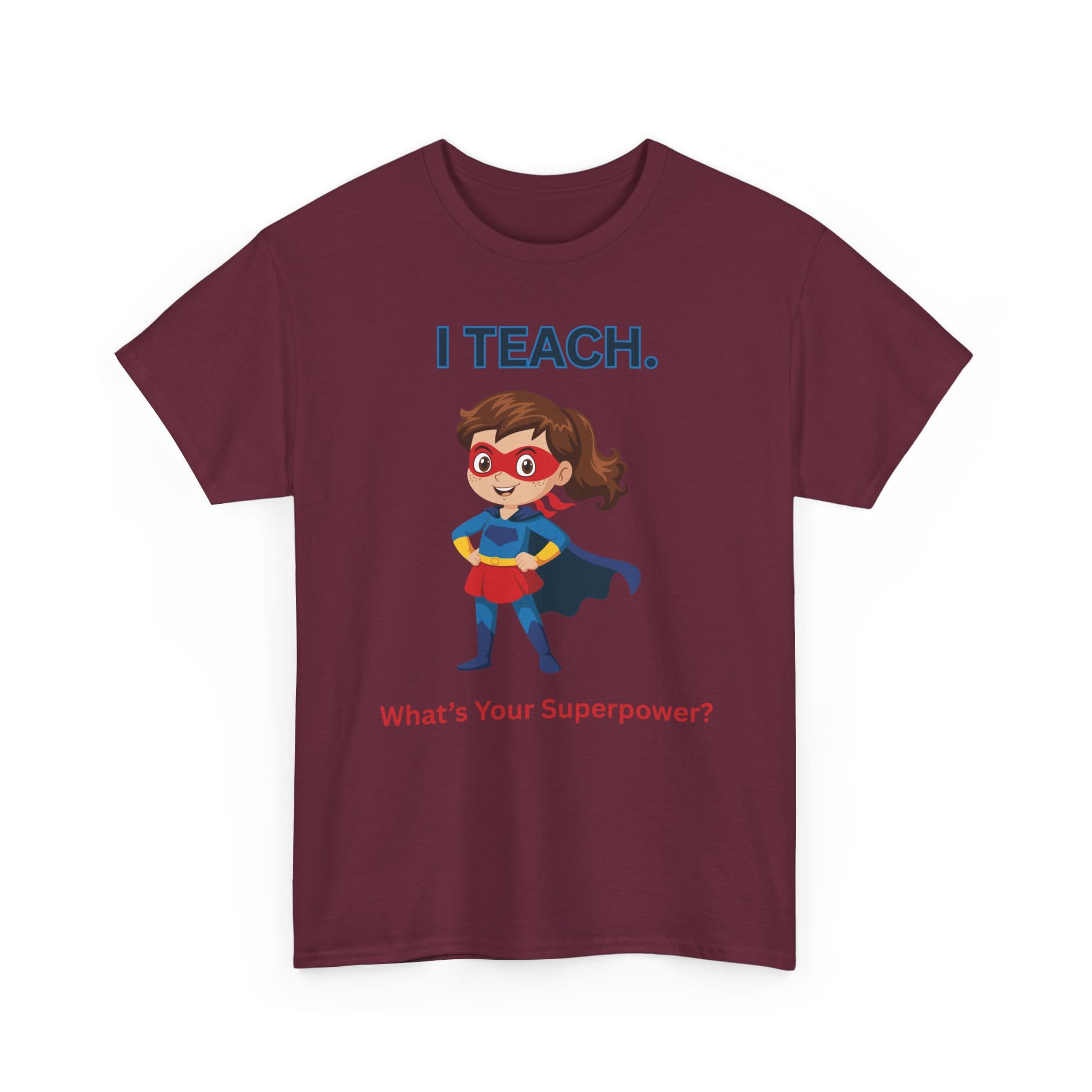 Teacher Superhero T-Shirt — "I Teach. What's Your Superpower?" 35 18316101512597926328_2048 jpeg