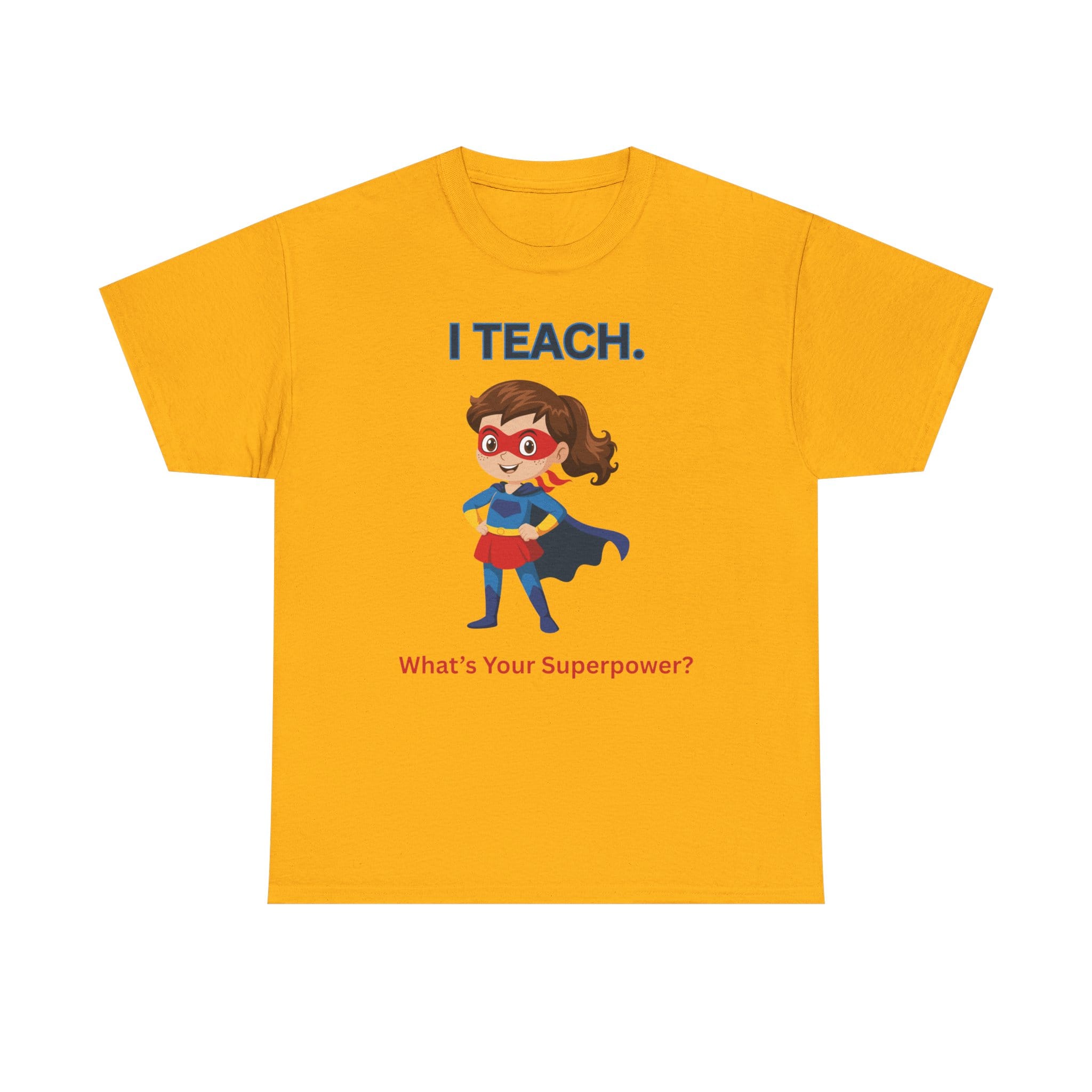 Teacher Superhero T-Shirt — "I Teach. What's Your Superpower?" 29 2688601041942797711_2048 jpeg