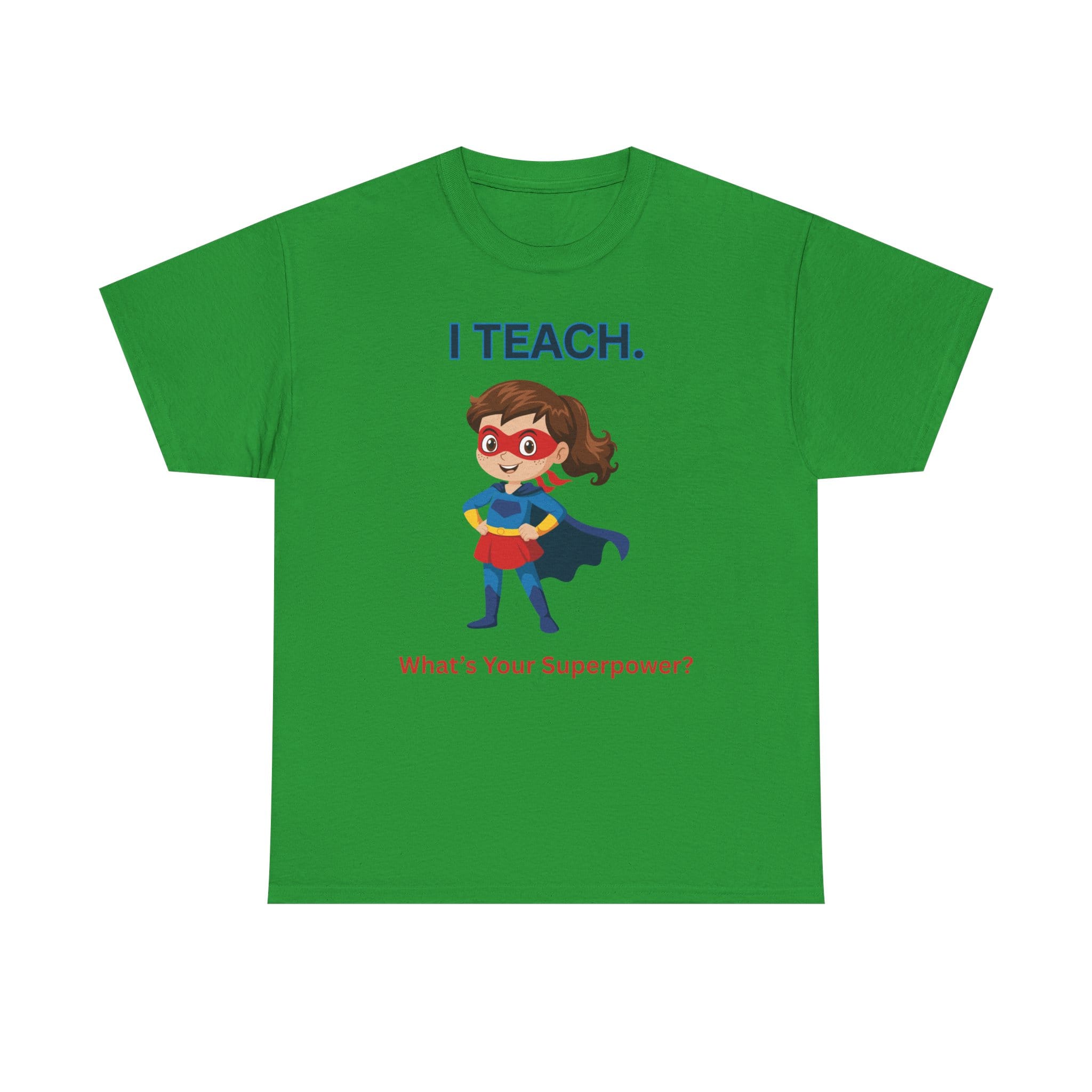 Teacher Superhero T-Shirt — "I Teach. What's Your Superpower?" 49 3993049580840739561_2048 jpeg