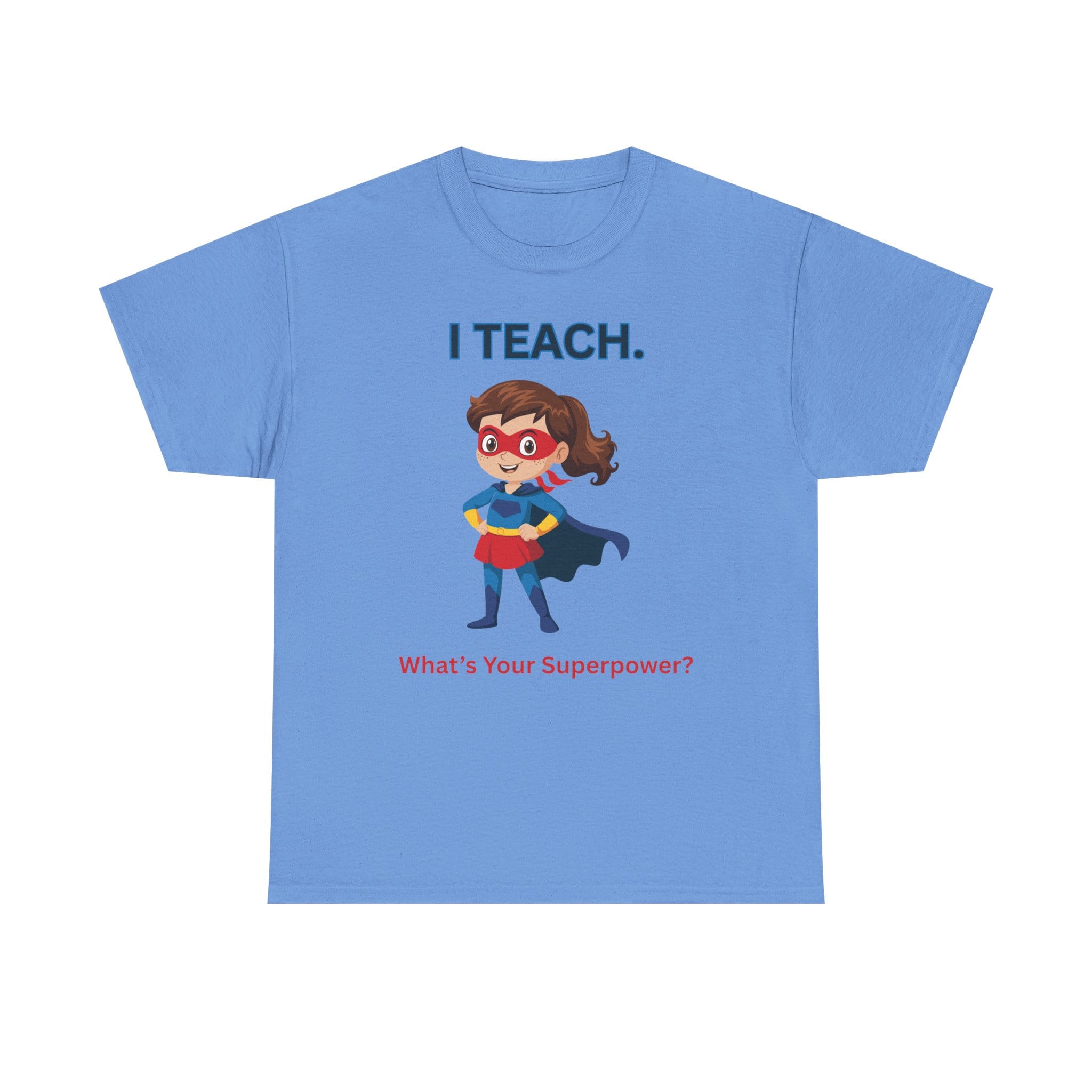 Teacher Superhero T-Shirt — "I Teach. What's Your Superpower?" 61 419696626452112627_2048 jpeg