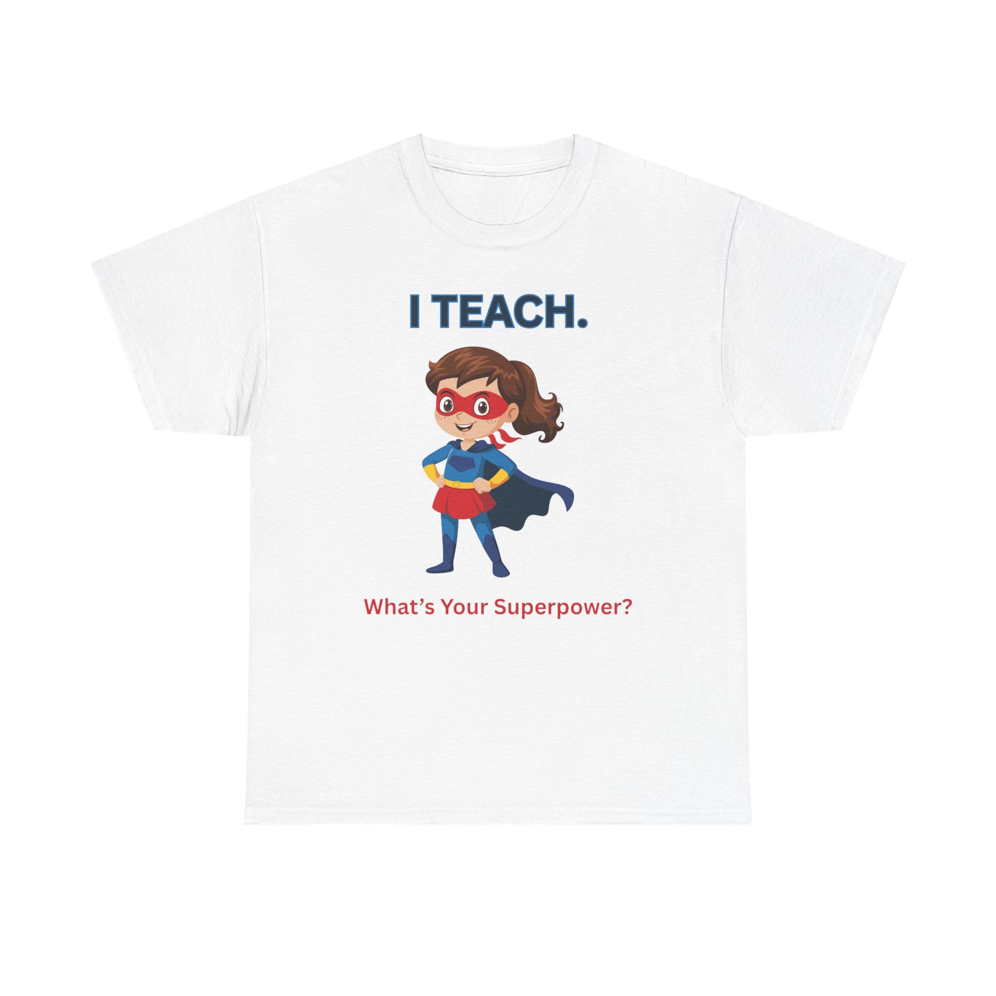 Teacher Superhero T-Shirt — "I Teach. What's Your Superpower?" 5 5209198224744789536_2048 jpeg