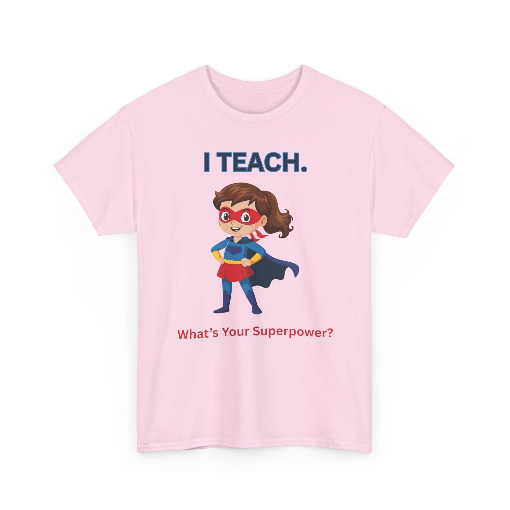 Teacher Superhero T-Shirt — "I Teach. What's Your Superpower?" 3 5874725047511489485_2048 jpeg