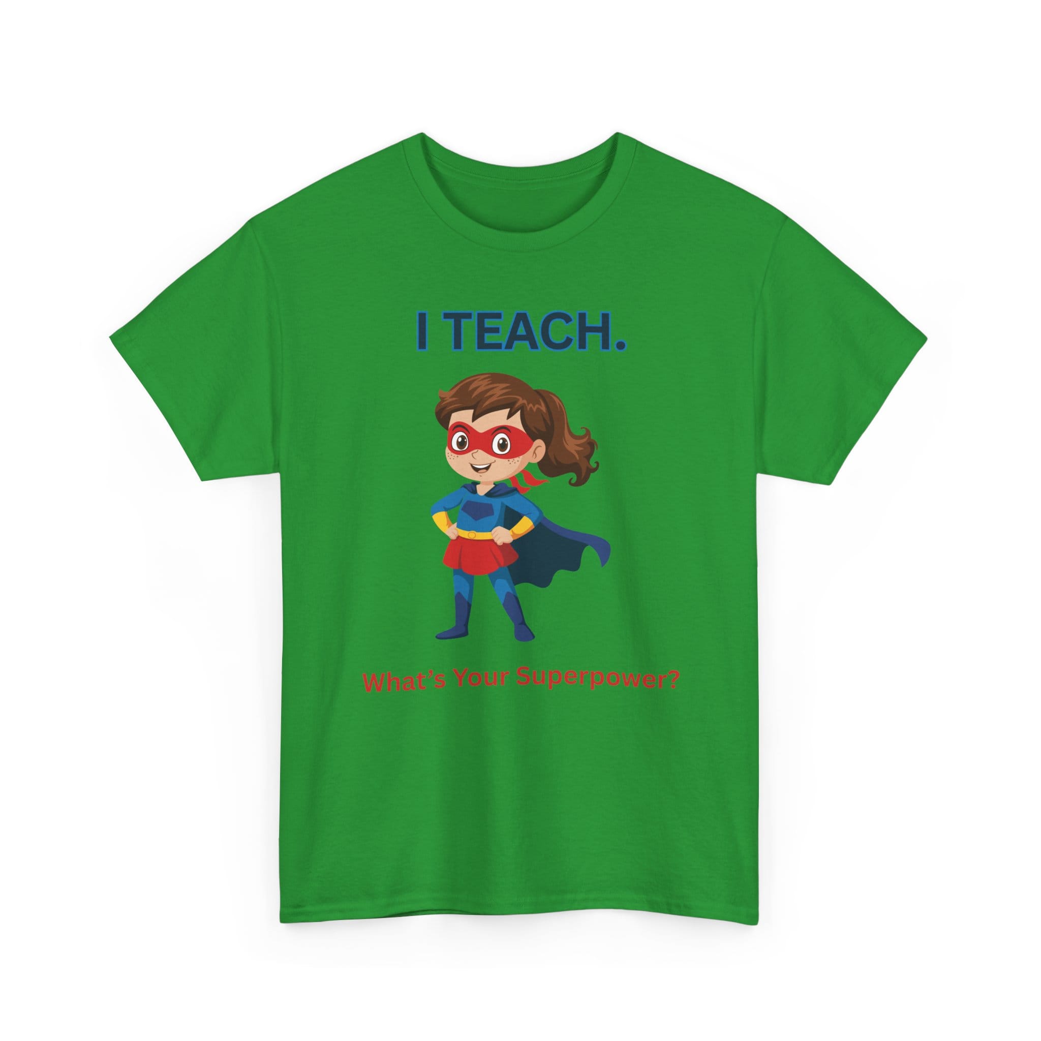 Teacher Superhero T-Shirt — "I Teach. What's Your Superpower?" 51 5975706291422605562_2048 jpeg