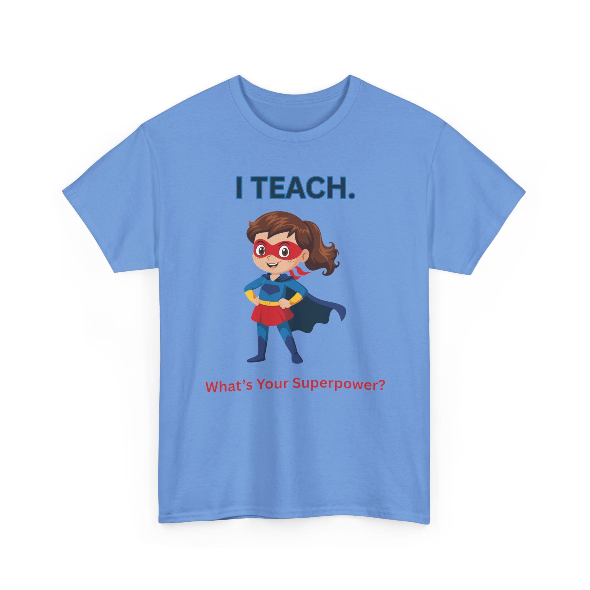 Teacher Superhero T-Shirt — "I Teach. What's Your Superpower?" 63 6326726859273159651_2048 jpeg