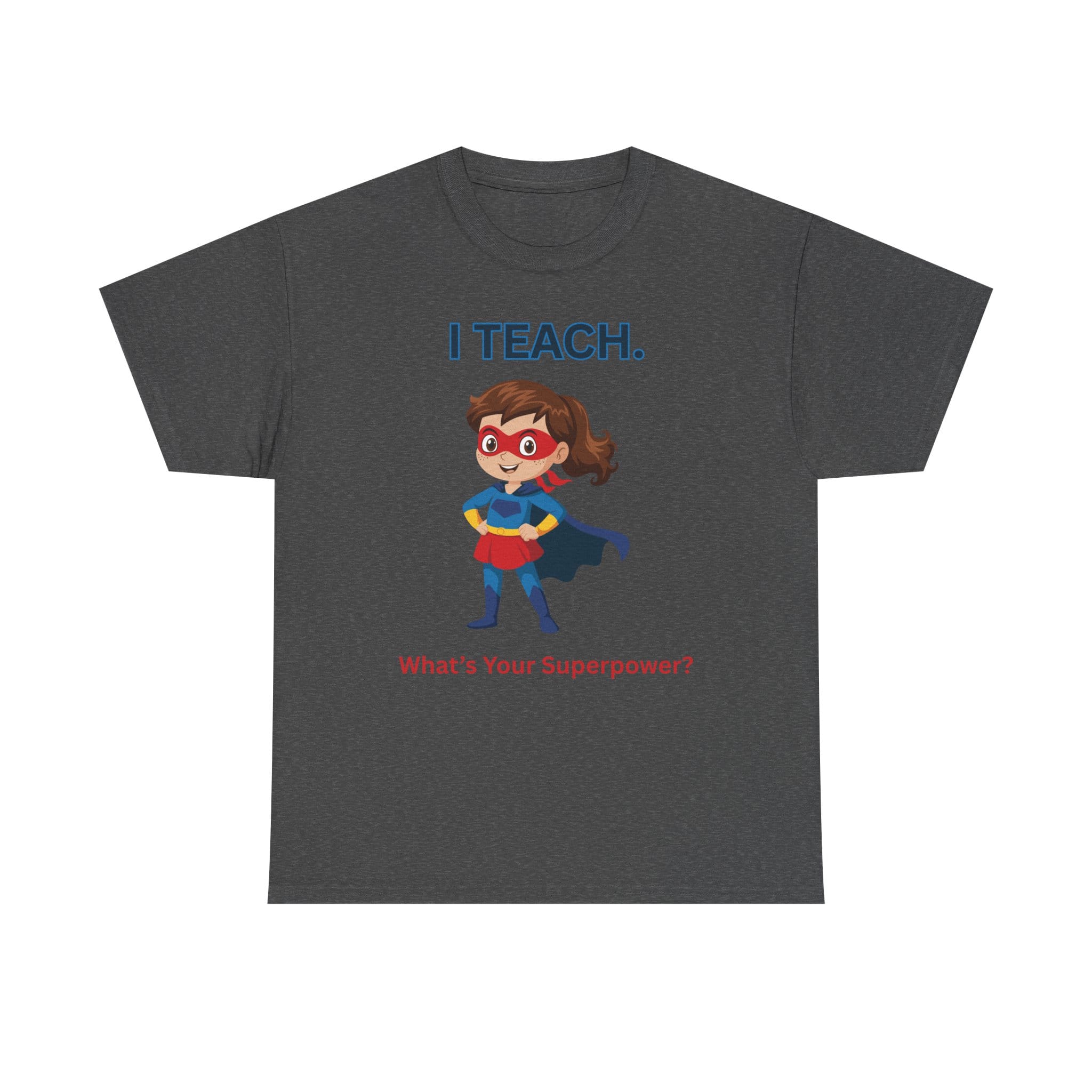 Teacher Superhero T-Shirt — "I Teach. What's Your Superpower?" 53 8024444427738165056_2048 jpeg