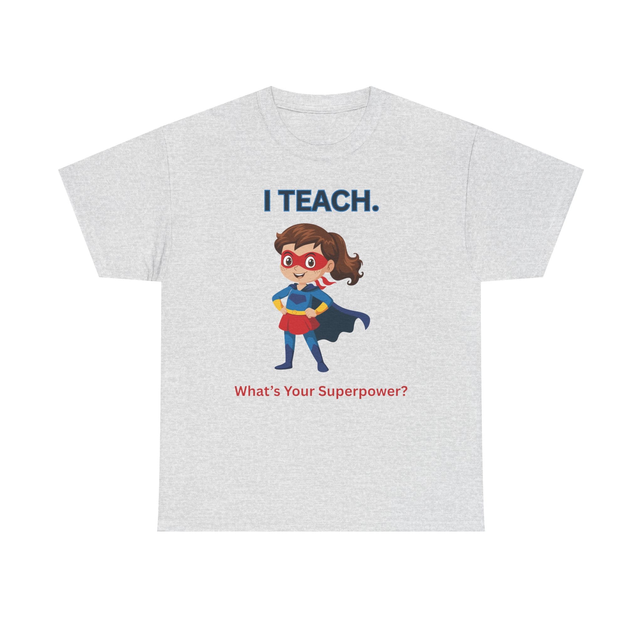 Teacher Superhero T-Shirt — "I Teach. What's Your Superpower?" 9 8563266780788186636_2048 jpeg